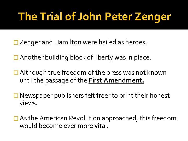 The Trial of John Peter Zenger � Zenger and Hamilton were hailed as heroes.