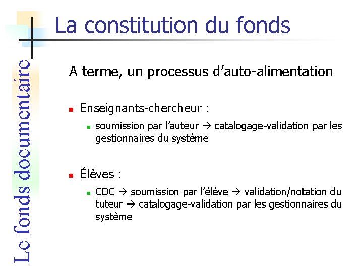 Le fonds documentaire La constitution du fonds A terme, un processus d’auto-alimentation n Enseignants-chercheur