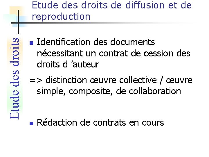 Etude des droits de diffusion et de reproduction n Identification des documents nécessitant un