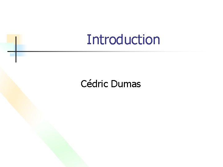 Introduction Cédric Dumas 