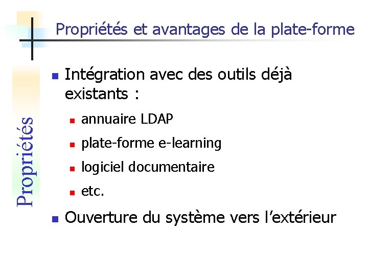 Propriétés et avantages de la plate-forme Propriétés n n Intégration avec des outils déjà