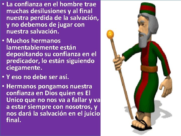  • La confianza en el hombre trae muchas desilusiones y al final nuestra