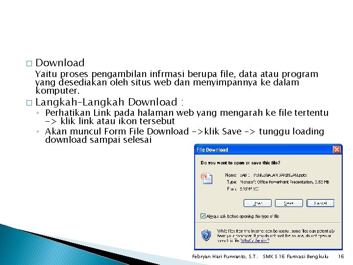 � Download Yaitu proses pengambilan infrmasi berupa file, data atau program yang desediakan oleh