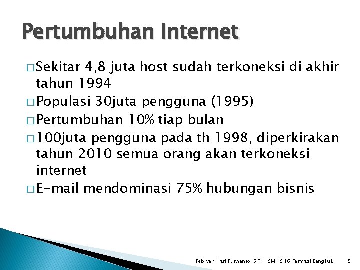 Pertumbuhan Internet � Sekitar 4, 8 juta host sudah terkoneksi di akhir tahun 1994