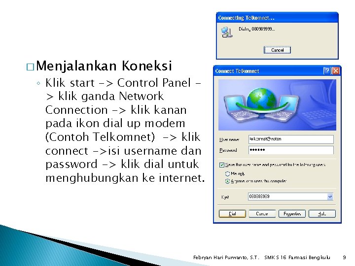 � Menjalankan Koneksi ◦ Klik start -> Control Panel > klik ganda Network Connection