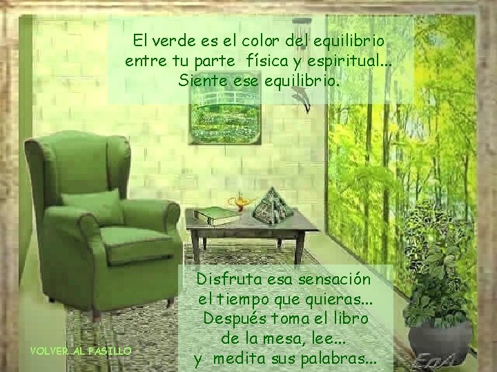El verde es el color del equilibrio entre tu parte física y espiritual. .