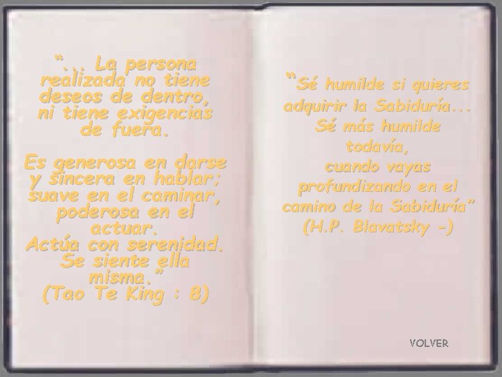 “. . . La persona realizada no tiene deseos de dentro, ni tiene exigencias