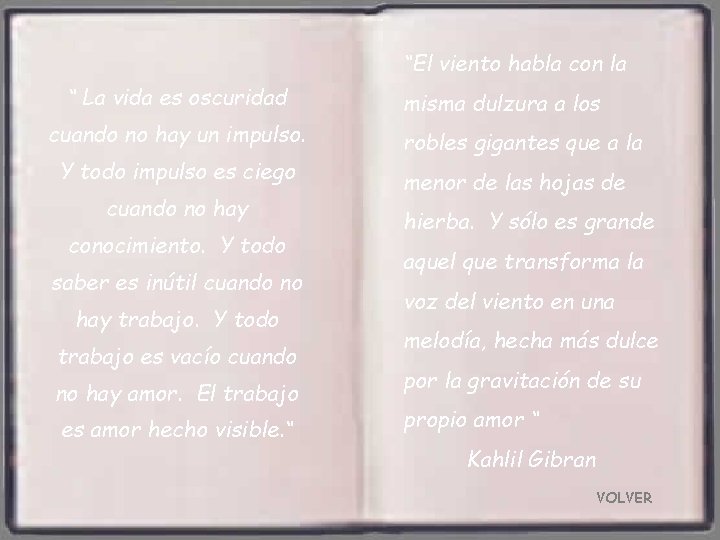 “El viento habla con la “ La vida es oscuridad cuando no hay un