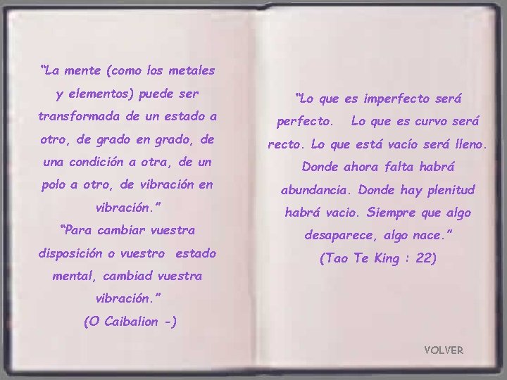 “La mente (como los metales y elementos) puede ser transformada de un estado a