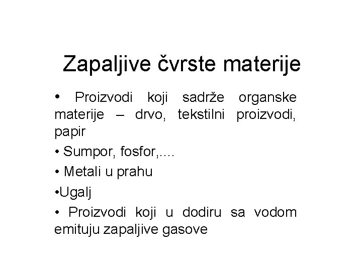 Zapaljive čvrste materije • Proizvodi koji sadrže organske materije – drvo, tekstilni proizvodi, papir