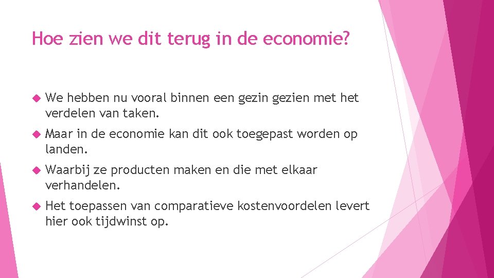 Hoe zien we dit terug in de economie? We hebben nu vooral binnen een