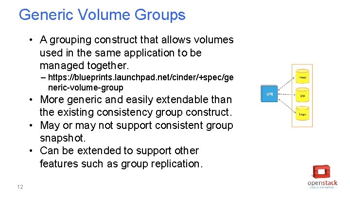 Generic Volume Groups • A grouping construct that allows volumes used in the same