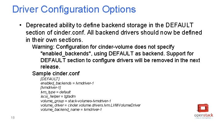 Driver Configuration Options • Deprecated ability to define backend storage in the DEFAULT section