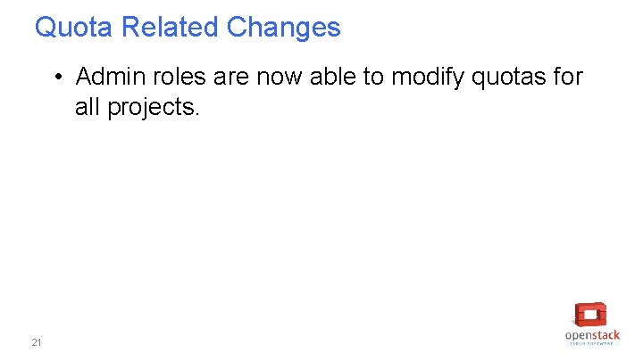 Quota Related Changes • Admin roles are now able to modify quotas for all
