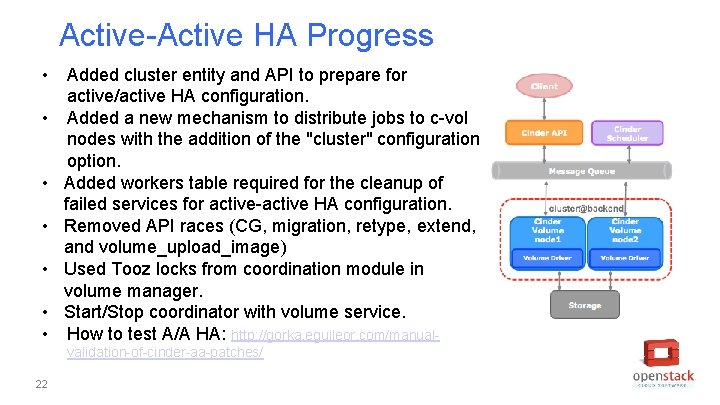 Active-Active HA Progress • • Added cluster entity and API to prepare for active/active