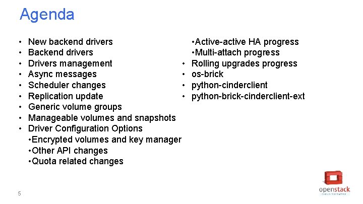 Agenda • • • 5 New backend drivers Backend drivers Drivers management • Async