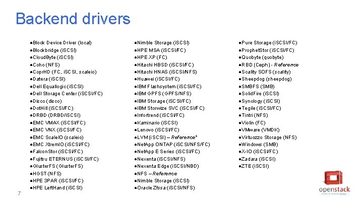 Backend drivers 7 ●Block Device Driver (local) ●Blockbridge (i. SCSI) ●Cloud. Byte (i. SCSI)