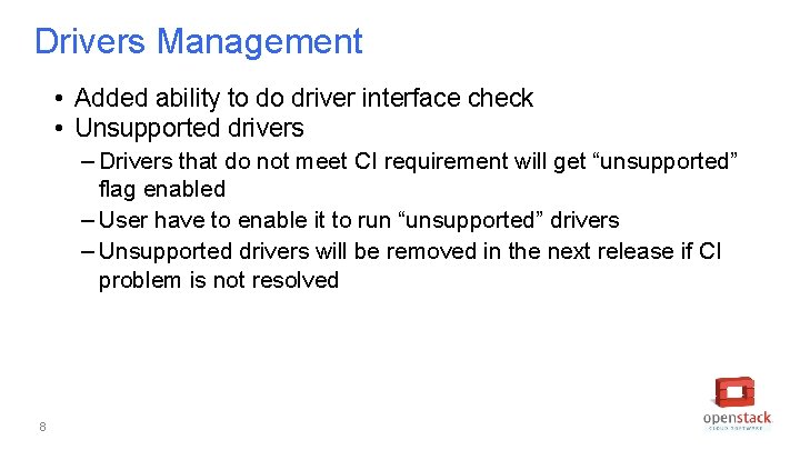 Drivers Management • Added ability to do driver interface check • Unsupported drivers –