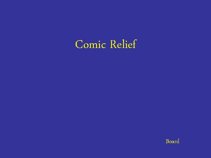 Comic Relief Board 