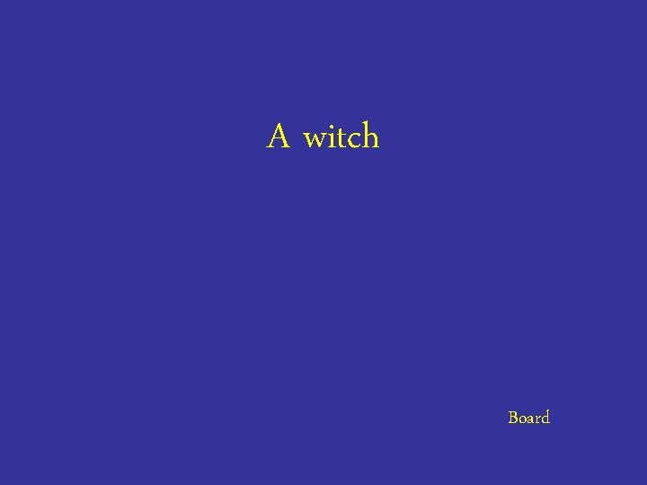 A witch Board 