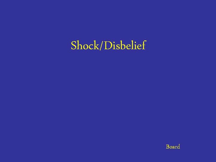 Shock/Disbelief Board 