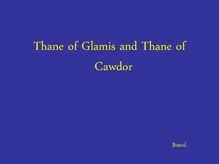 Thane of Glamis and Thane of Cawdor Board 