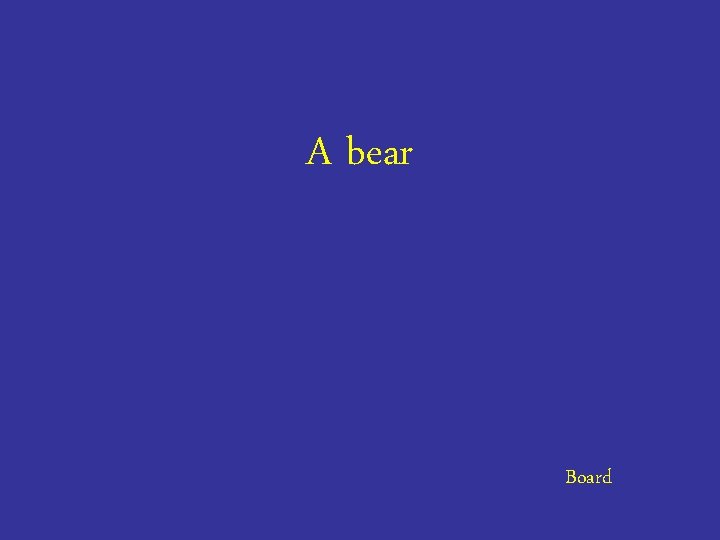 A bear Board 