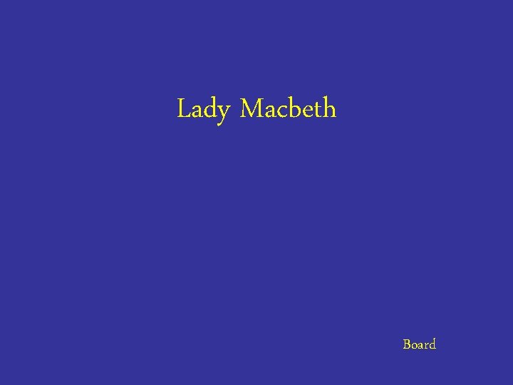 Lady Macbeth Board 