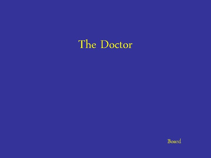 The Doctor Board 