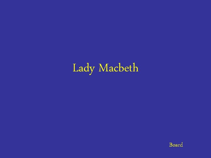 Lady Macbeth Board 