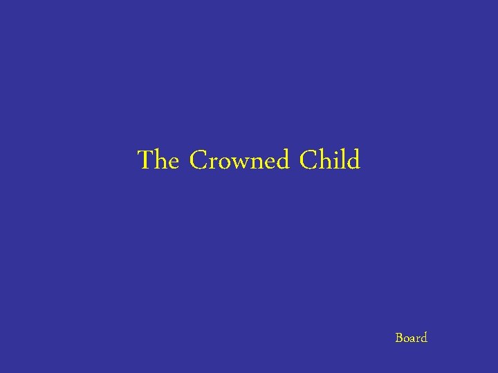 The Crowned Child Board 