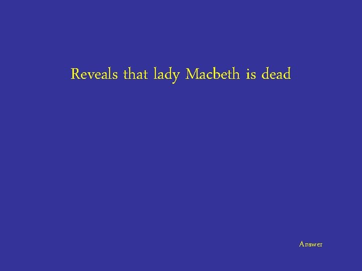 Reveals that lady Macbeth is dead Answer 