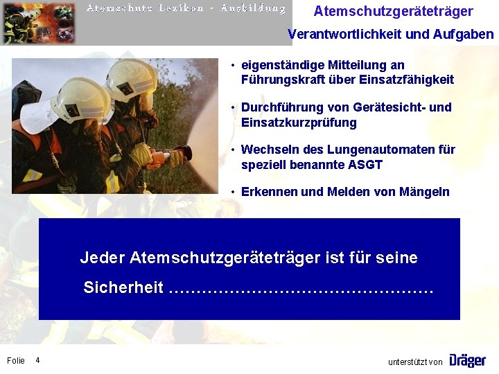 Atemschutz Lexikon - Ausbildung Atemschutzgeräteträger Verantwortlichkeit und Aufgaben • eigenständige Mitteilung an Führungskraft über