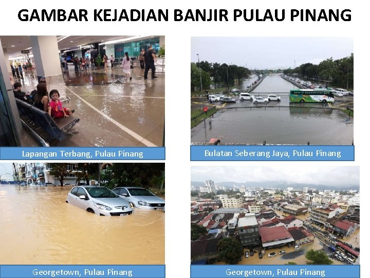 GAMBAR KEJADIAN BANJIR PULAU PINANG Lapangan Terbang, Pulau Pinang Georgetown, Pulau Pinang Bulatan Seberang