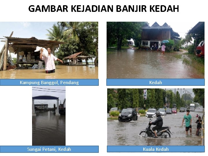 GAMBAR KEJADIAN BANJIR KEDAH Kampung Banggol, Pendang Kedah Sungai Petani, Kedah Kuala Kedah 