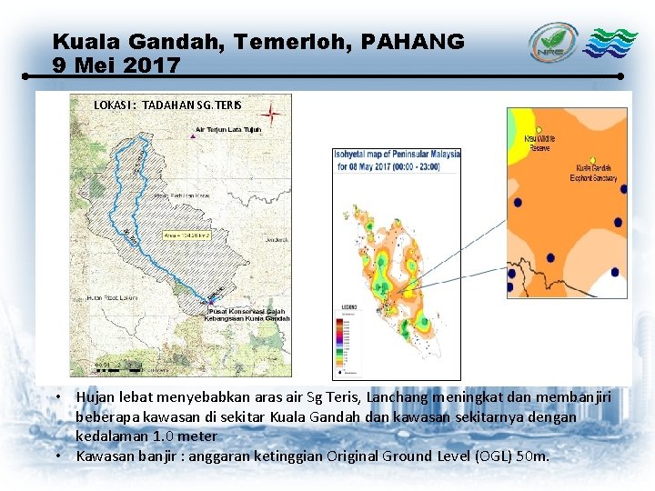 Kuala Gandah, Temerloh, PAHANG 9 Mei 2017 LOKASI : TADAHAN SG. TERIS • Hujan