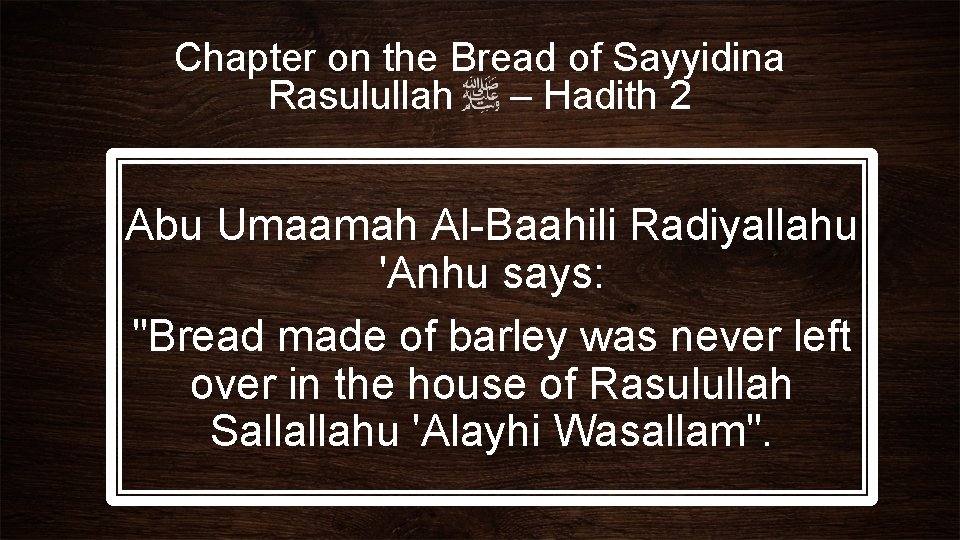 Chapter on the Bread of Sayyidina Rasulullah – Hadith 2 Abu Umaamah Al-Baahili Radiyallahu