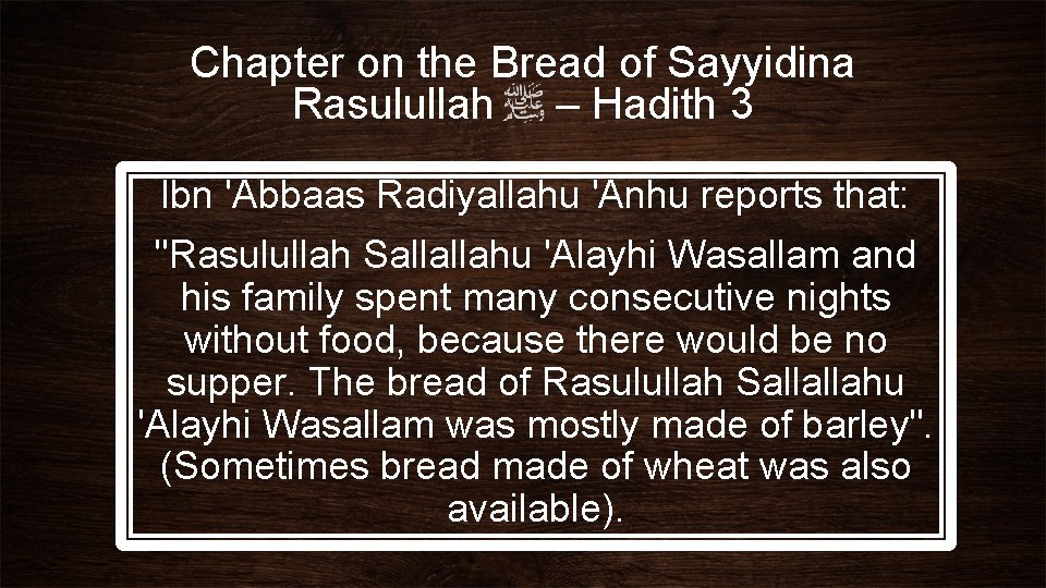 Chapter on the Bread of Sayyidina Rasulullah – Hadith 3 lbn 'Abbaas Radiyallahu 'Anhu
