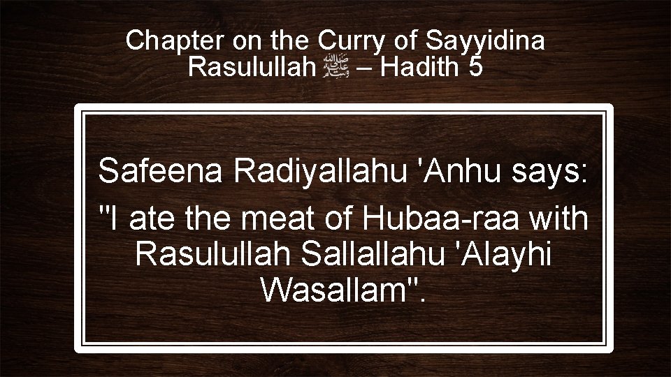 Chapter on the Curry of Sayyidina Rasulullah – Hadith 5 Safeena Radiyallahu 'Anhu says: