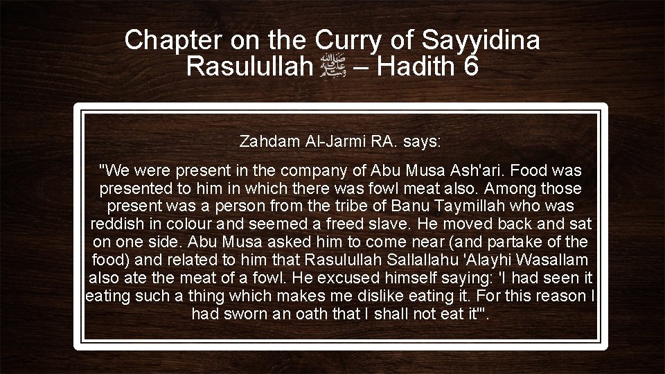 Chapter on the Curry of Sayyidina Rasulullah – Hadith 6 Zahdam Al-Jarmi RA. says: