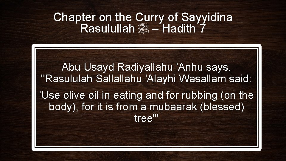 Chapter on the Curry of Sayyidina Rasulullah – Hadith 7 Abu Usayd Radiyallahu 'Anhu