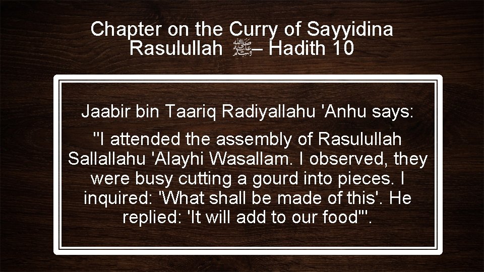 Chapter on the Curry of Sayyidina Rasulullah – Hadith 10 Jaabir bin Taariq Radiyallahu