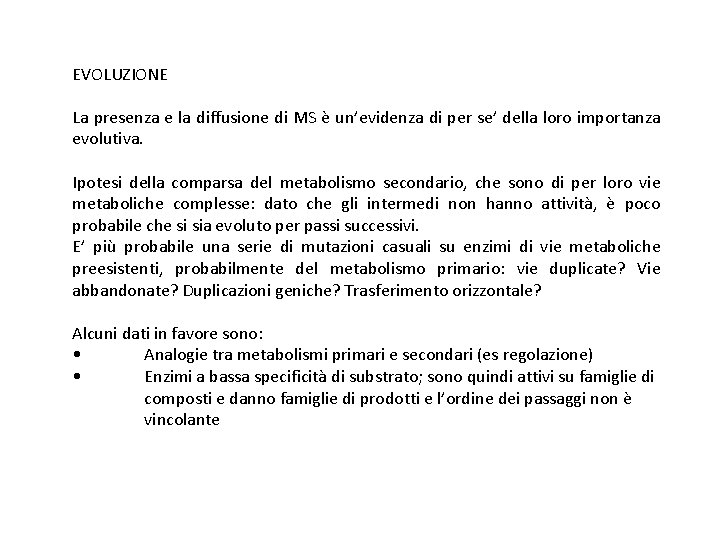 EVOLUZIONE La presenza e la diffusione di MS è un’evidenza di per se’ della