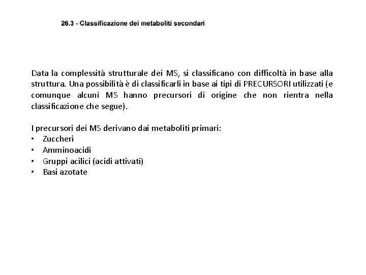 Data la complessità strutturale dei MS, si classificano con difficoltà in base alla struttura.
