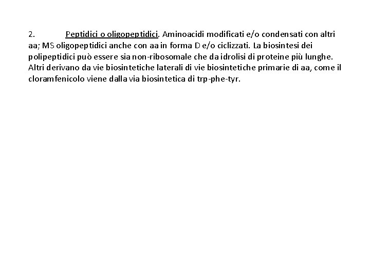 2. Peptidici o oligopeptidici. Aminoacidi modificati e/o condensati con altri aa; MS oligopeptidici anche