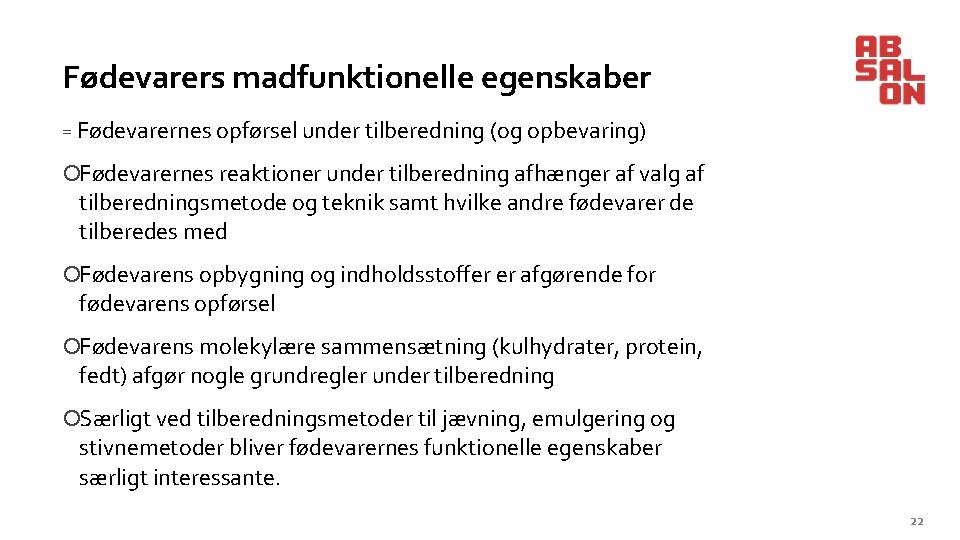 2 9. o k t o b e r Fødevarers madfunktionelle egenskaber = Fødevarernes