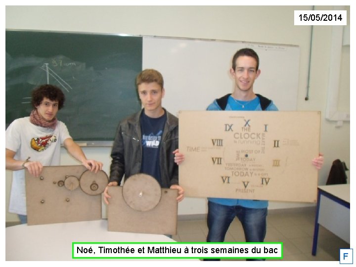 15/05/2014 Noé, Timothée et Matthieu à trois semaines du bac F 