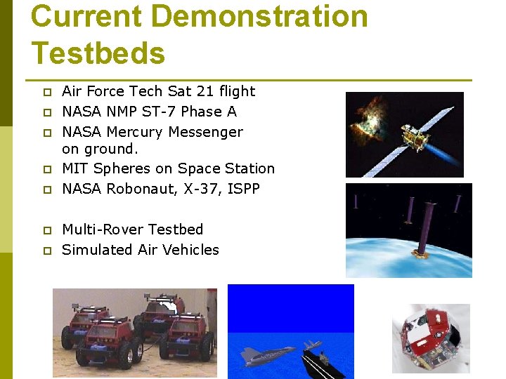 Current Demonstration Testbeds p p p p Air Force Tech Sat 21 flight NASA