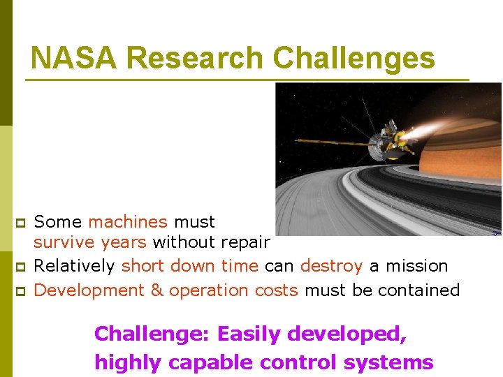 NASA Research Challenges p p p Some machines must survive years without repair Relatively