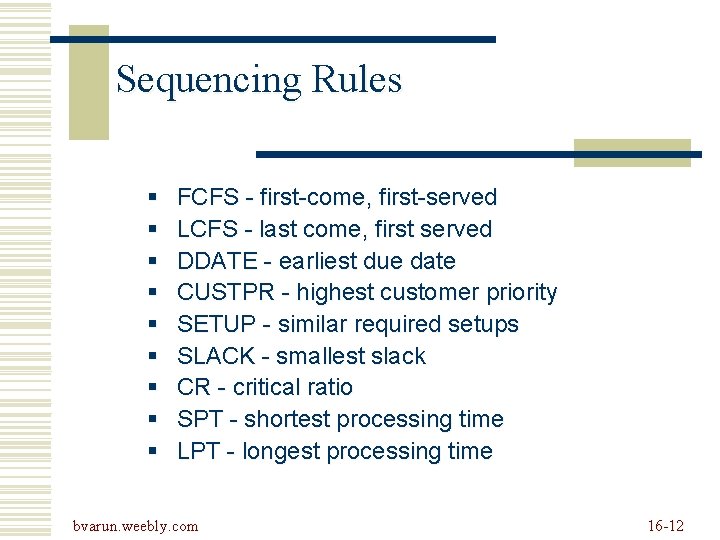 Sequencing Rules § § § § § FCFS - first-come, first-served LCFS - last Sequencing Rules § § § § § FCFS - first-come, first-served LCFS - last